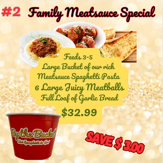 #2 Meatsauce Special, Large Meatsauce Bucket, 6 Meatballs, Full Loaf Garlic Bread (Save 3.50)