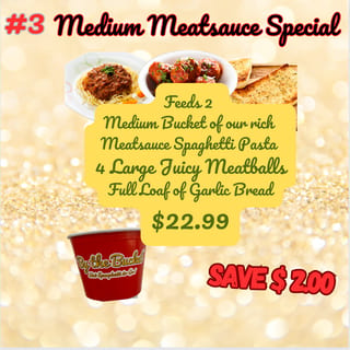 #3 Meatsauce Special, Medium Bucket, 4 Meatballs, Half Loaf Garlic Bread (Save $2.00)
